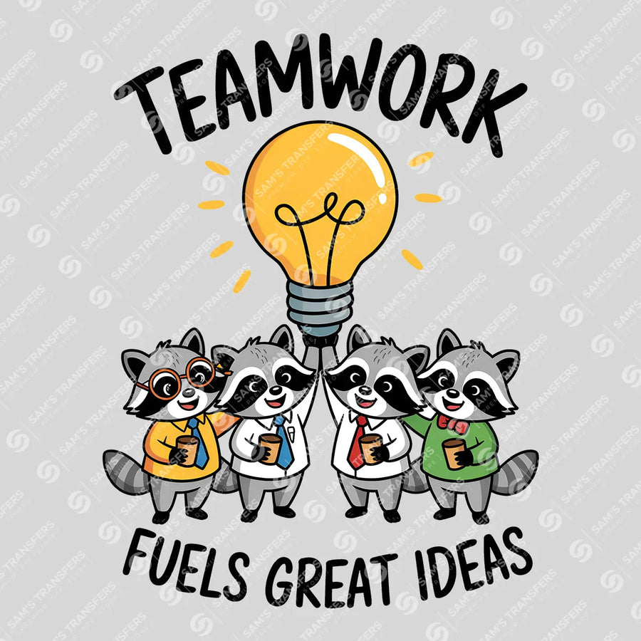 Teamwork Fuels Great Ideas Ready-to-Press DTF Transfer | SAT04086