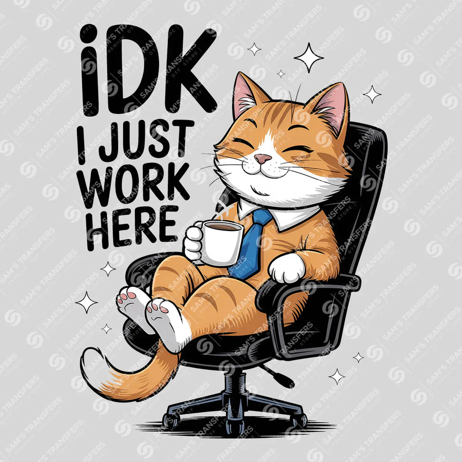 Idk I Just Work Here Ready-to-Press DTF Transfer | SAT04087
