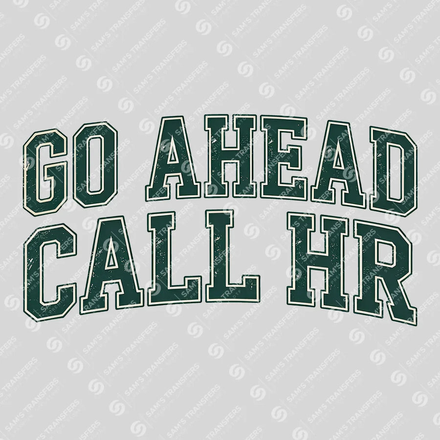 Go Ahead Call HR Ready-to-Press DTF Transfer | SAT04092