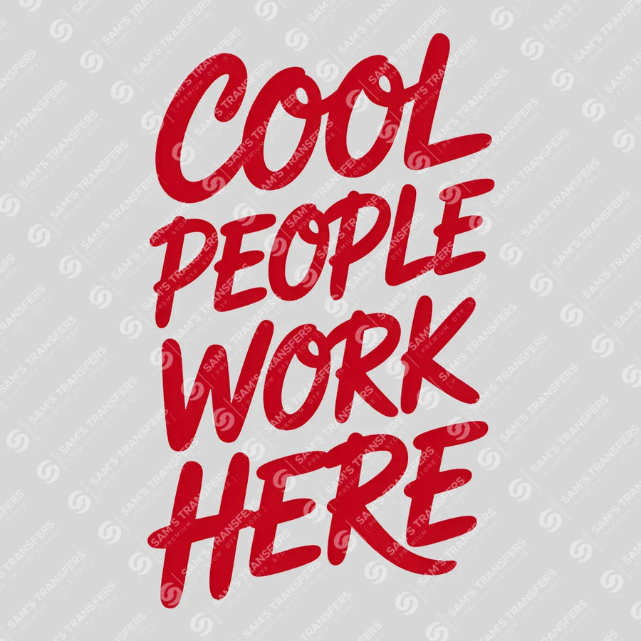 Cool People Work Here Script Ready-to-Press DTF Transfer | SAT04100