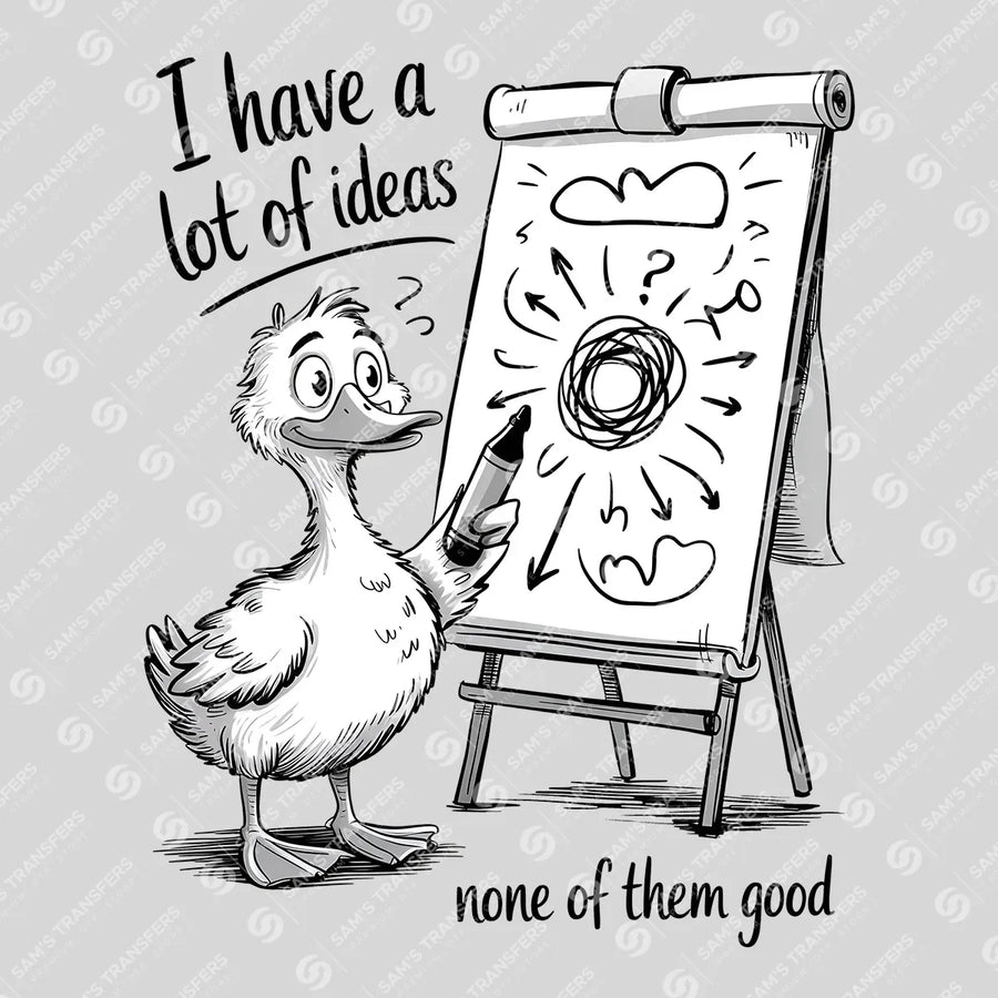 I Have a Lot of Ideas None Good Ready-to-Press DTF Transfer | SAT04106