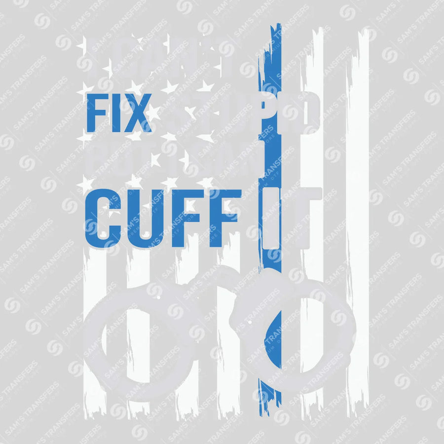 I Cant Fix Stupid but I Can Cuff It Ready-to-Press DTF Transfer | SAT04149