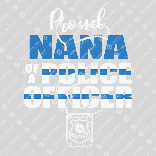 Apparel featuring a Proud Nana of a Police Officer-themed DTF transfer.