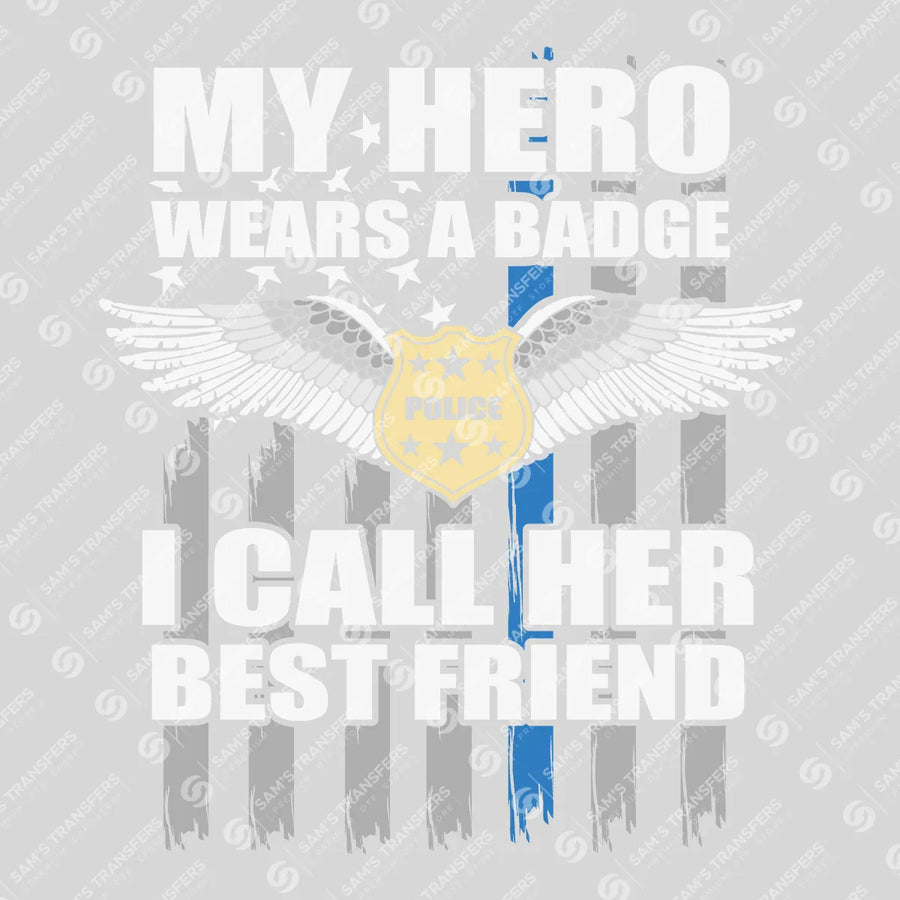 My Hero Wears a Badge Best Friend Ready-to-Press DTF Transfer | SAT04152