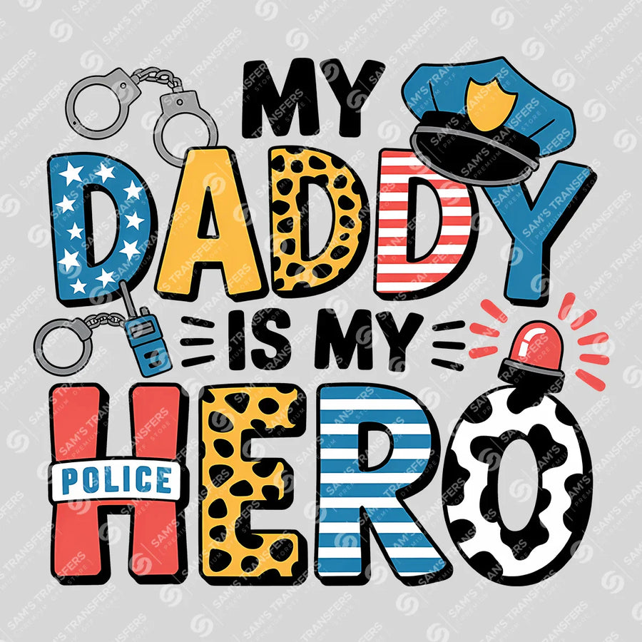 My Daddy Is My Hero Police Ready-to-Press DTF Transfer | SAT04168