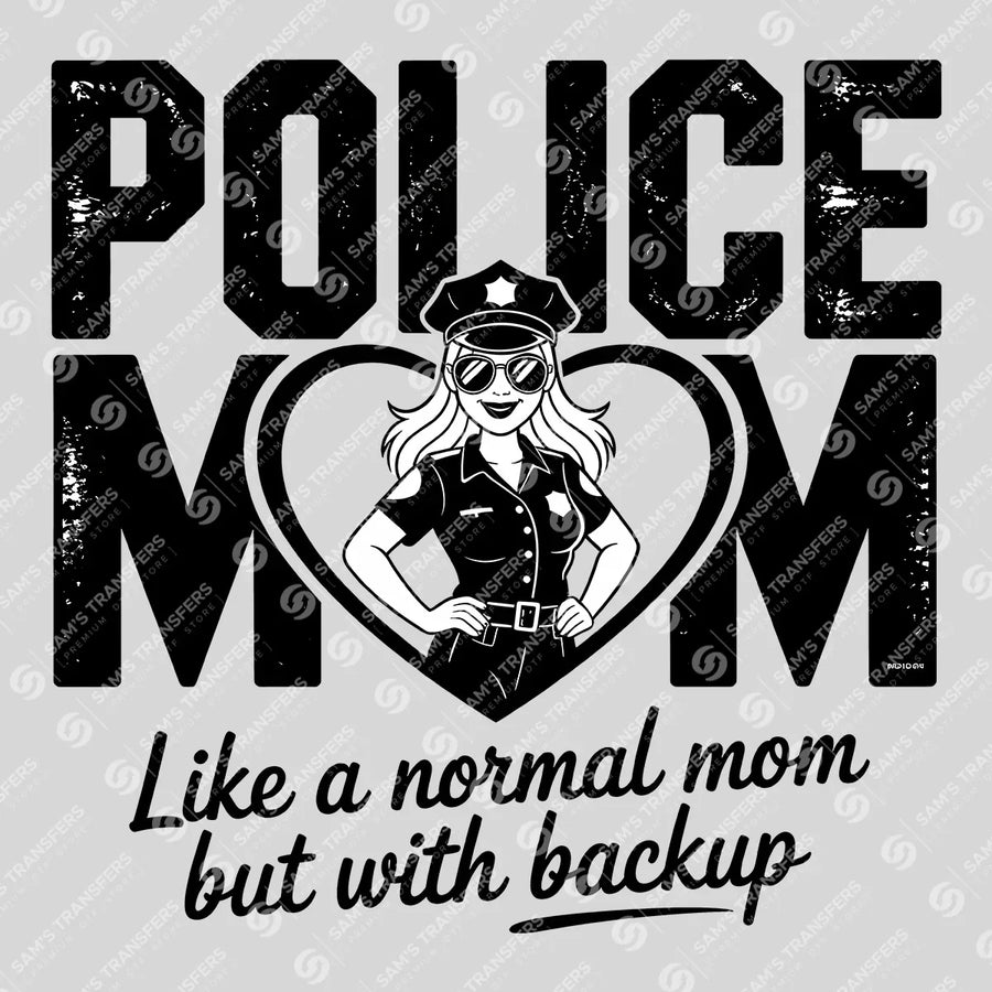 Police Mom Like a Normal Mom but With Backup Ready-to-Press DTF Transfer | SAT04181