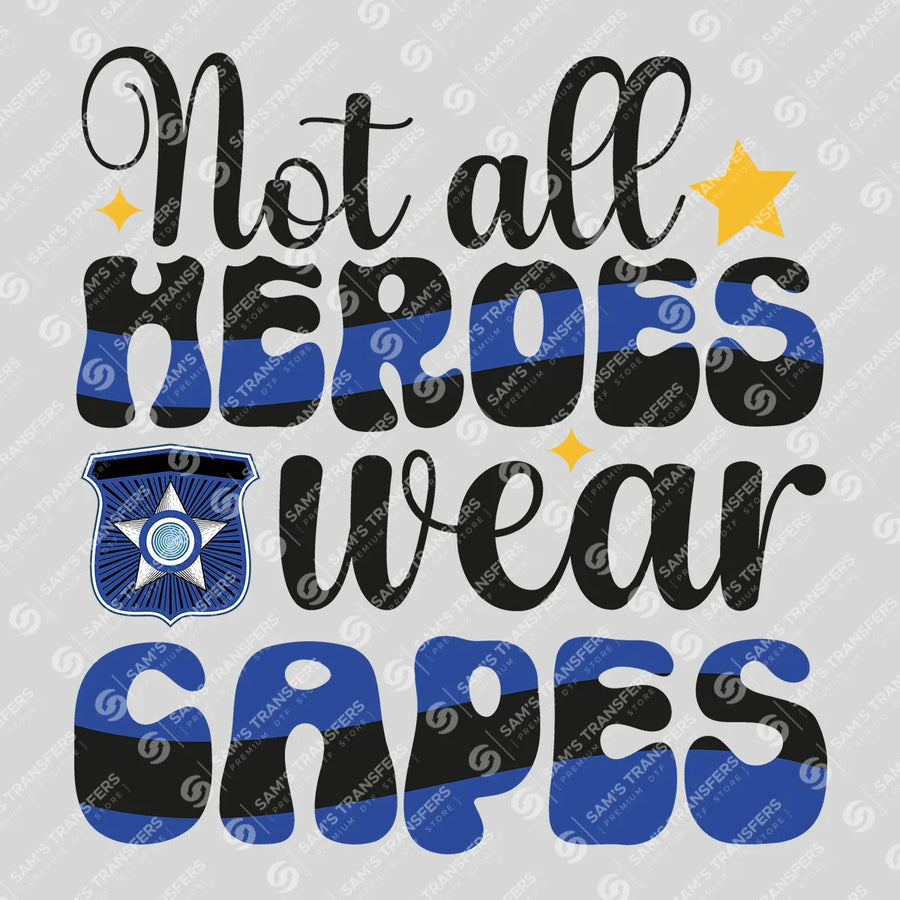 Not All Heroes Wear Capes Ready-to-Press DTF Transfer | SAT04199