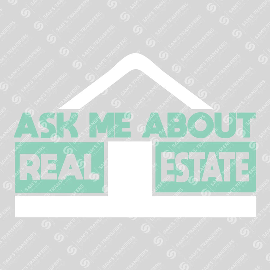 Ask Me About Real Estate Mint Ready-to-Press DTF Transfer | SAT04254