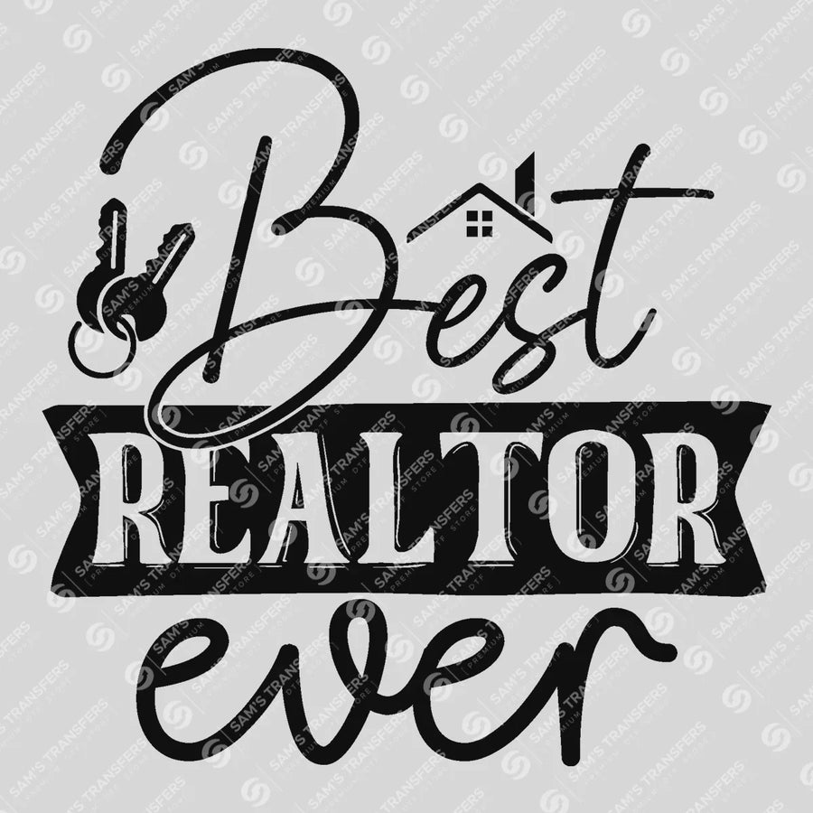 Best Realtor Ever Key House Ready-to-Press DTF Transfer | SAT04266