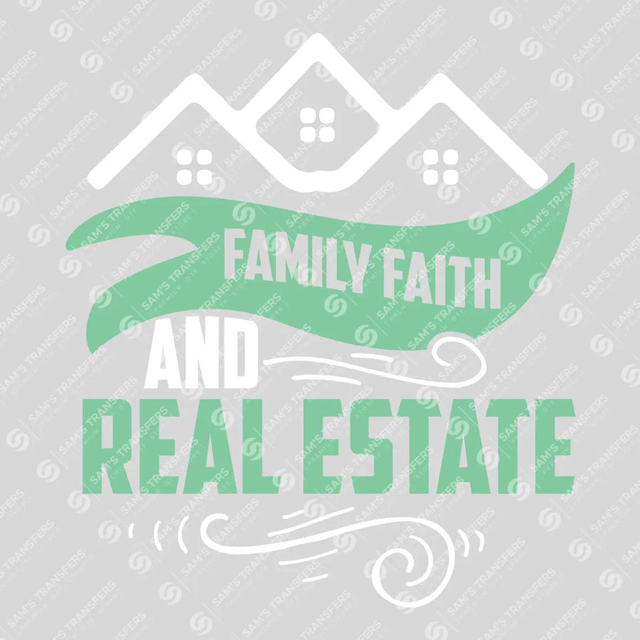 Family Faith and Real Estate Ready-to-Press DTF Transfer | SAT04275