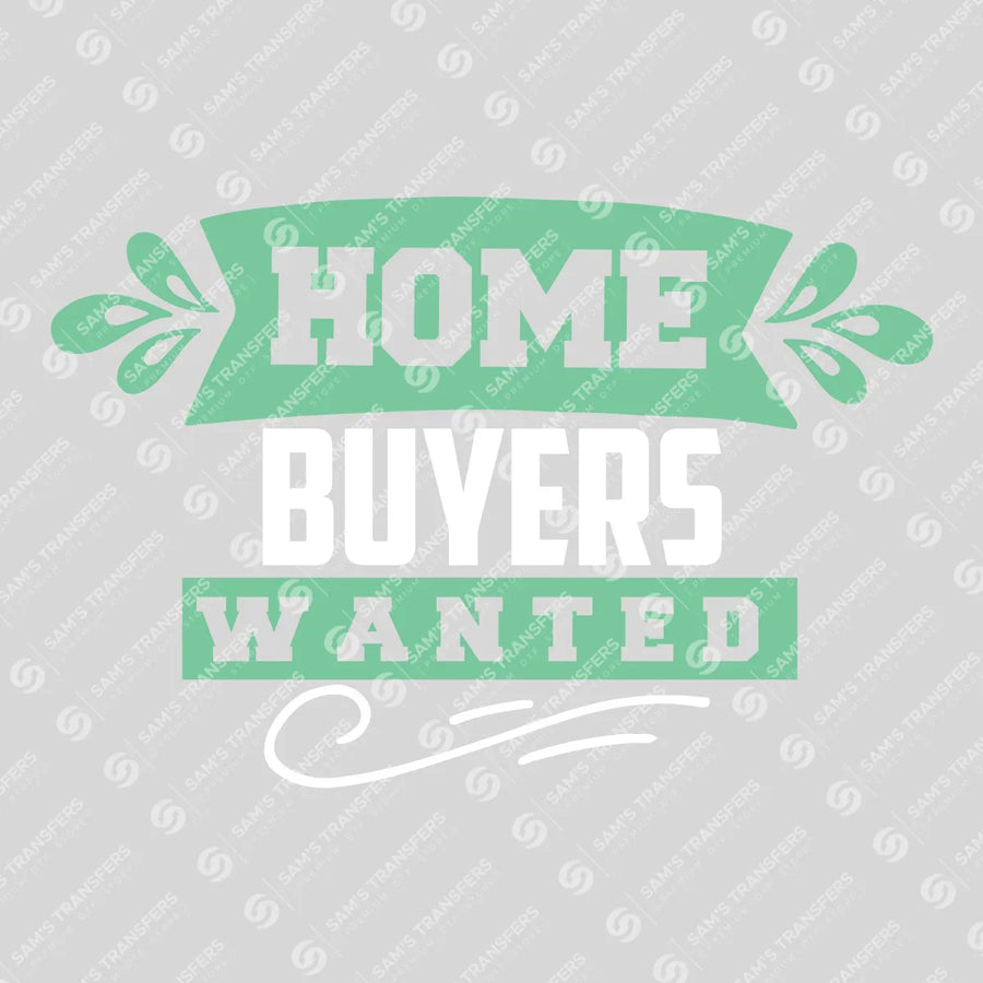 Home Buyers Wanted Ready-to-Press DTF Transfer | SAT04278
