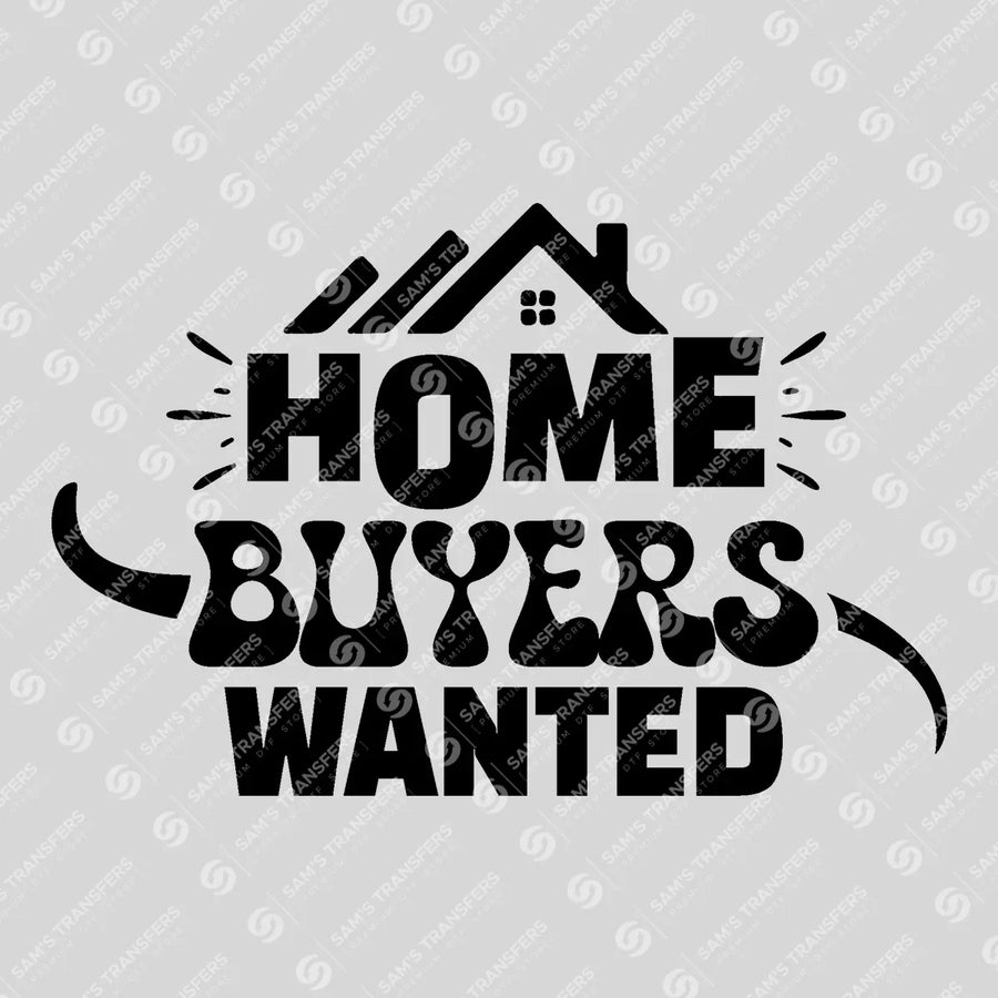 Home Buyers Wanted House Ready-to-Press DTF Transfer | SAT04279