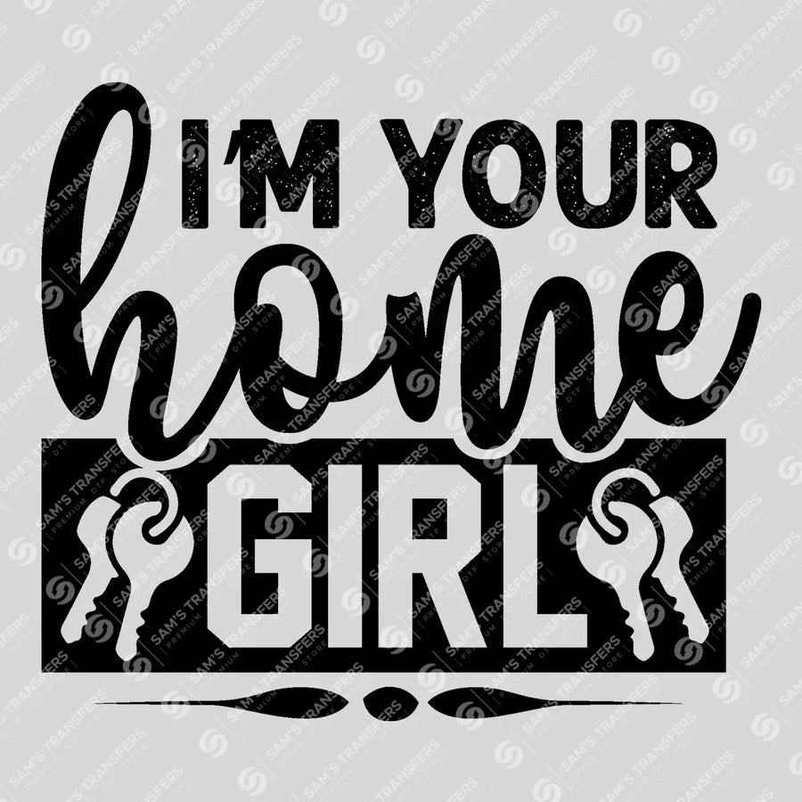 Im Your Home Girl Ready-to-Press DTF Transfer | SAT04299