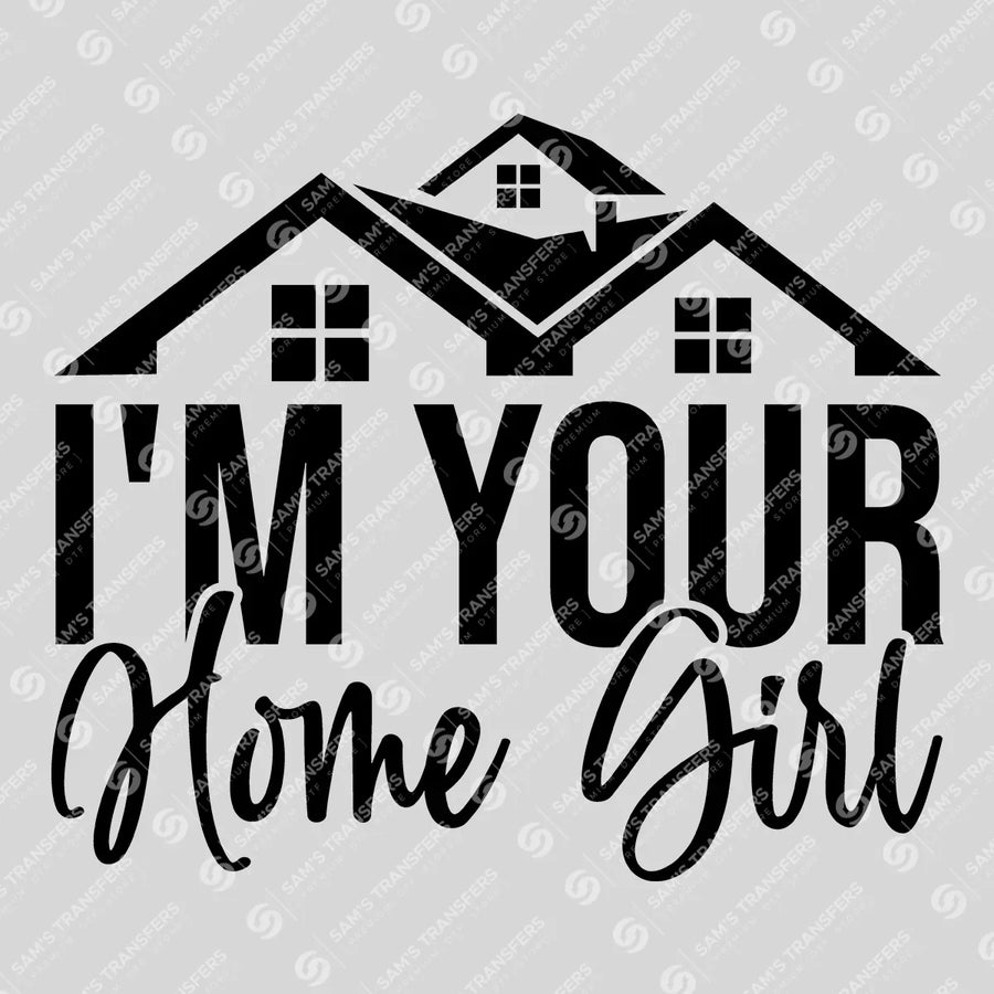 Im Your Home Girl Houses Ready-to-Press DTF Transfer | SAT04300