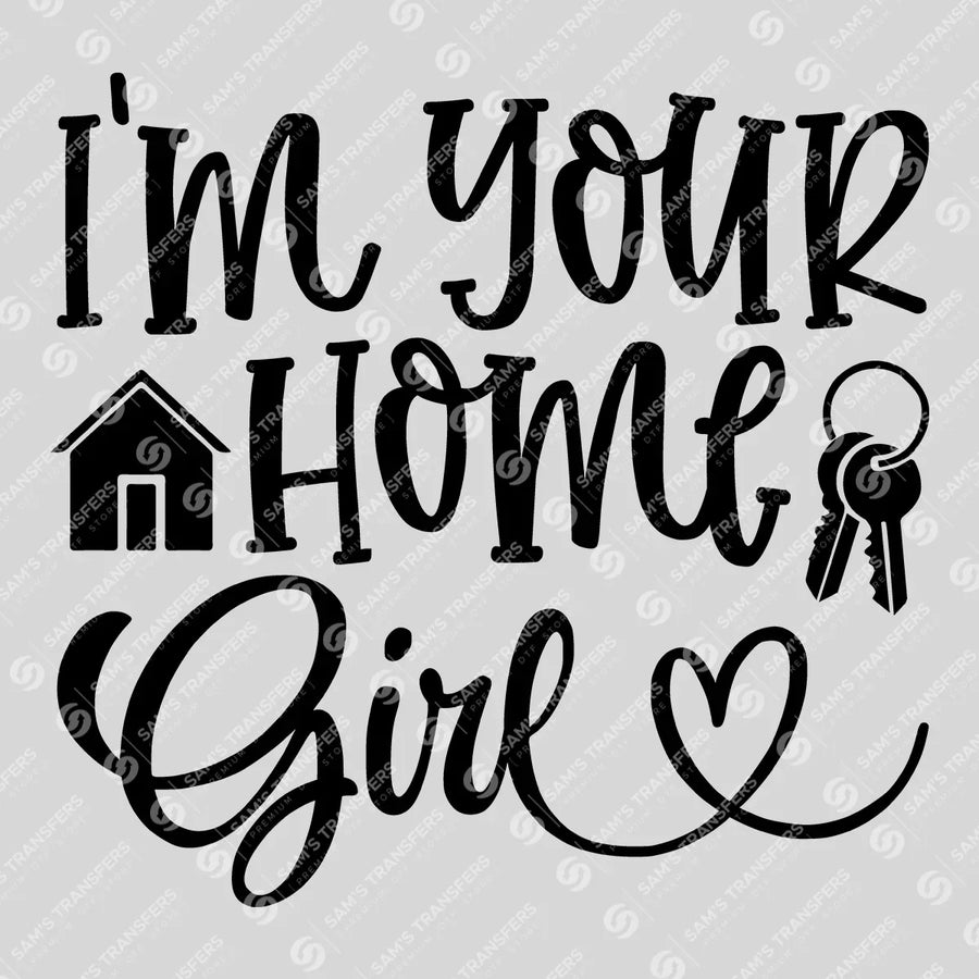 Im Your Home Girl Key Ready-to-Press DTF Transfer | SAT04304
