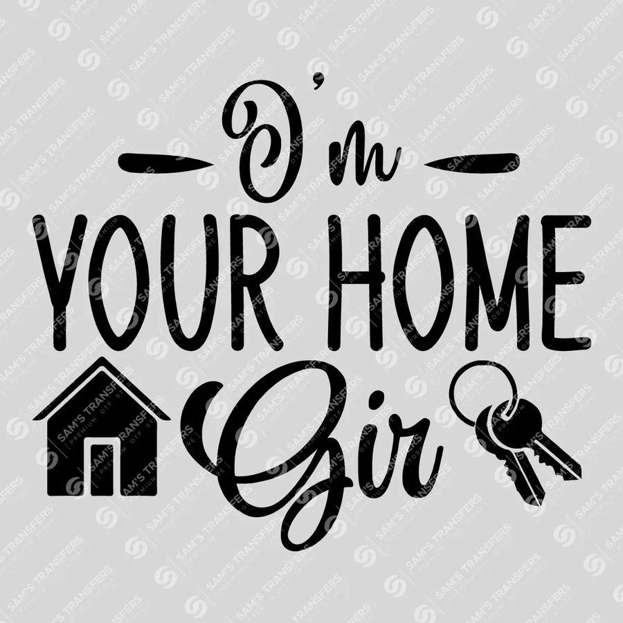 Im Your Home Girl Whimsical Ready-to-Press DTF Transfer | SAT04308