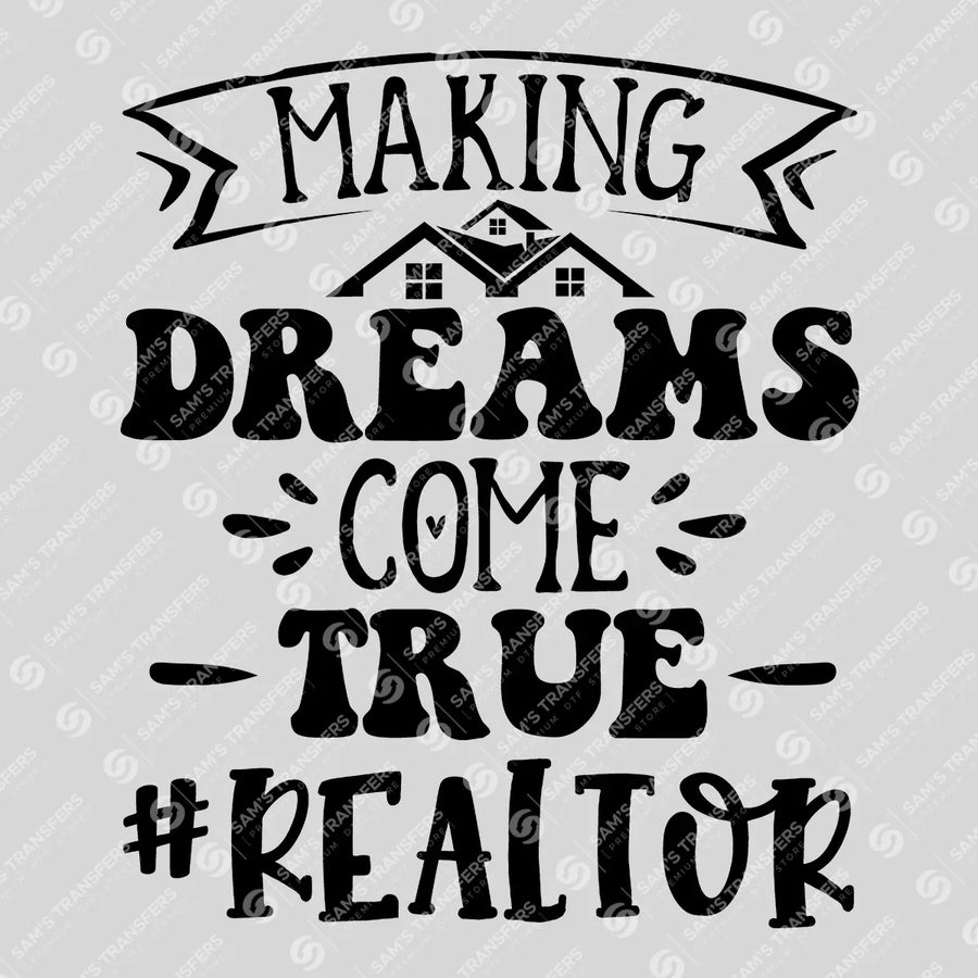 Making Dreams Come True Realtor Ready-to-Press DTF Transfer | SAT04316