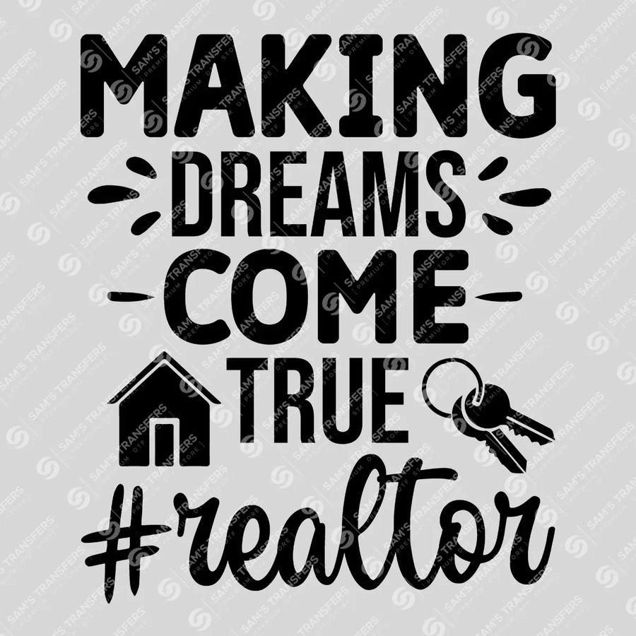 Making Dreams Come True Realtor House Ready-to-Press DTF Transfer | SAT04340