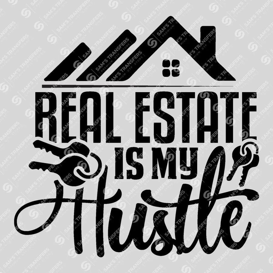 Real Estate Is My Hustle Bold Ready-to-Press DTF Transfer | SAT04365