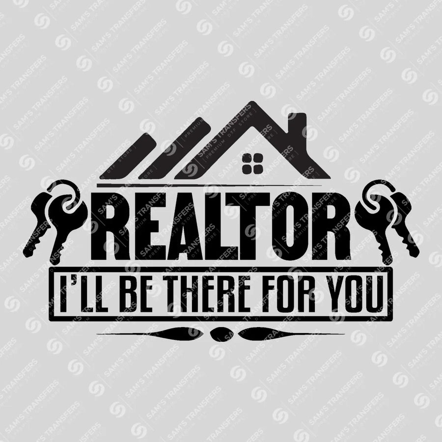 Realtor Ill Be There for You Ready-to-Press DTF Transfer | SAT04377