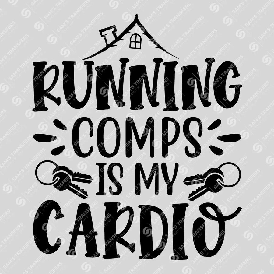 Running Comps Is My Cardio Houses Ready-to-Press DTF Transfer | SAT04388