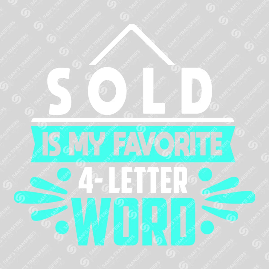 Sold Is My Favorite 4 Letter Word Ready-to-Press DTF Transfer | SAT04394