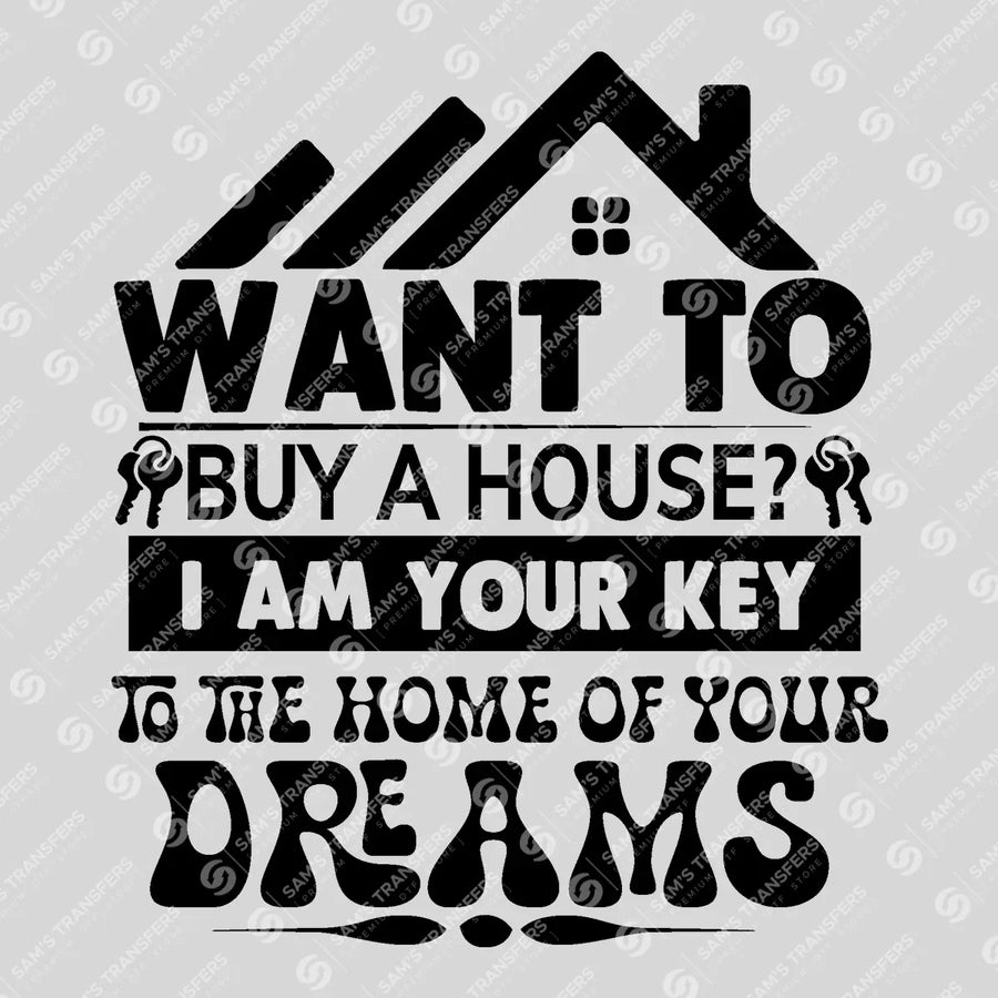 Want to Buy a House Dreams Ready-to-Press DTF Transfer | SAT04405