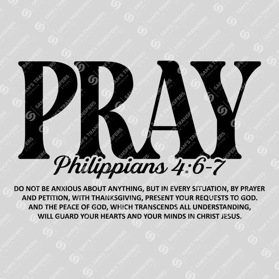 Pray Philippians 4 6 7 Ready-to-Press DTF Transfer | SAT04421
