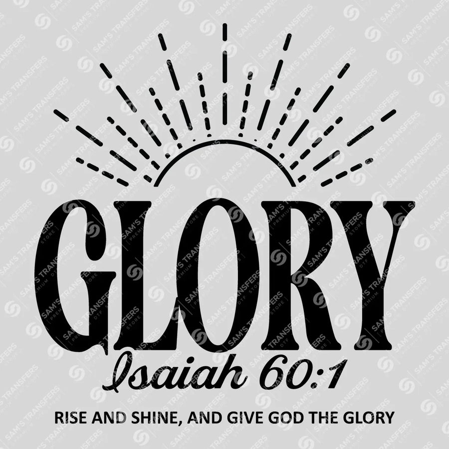 Glory Isaiah 60 1 Ready-to-Press DTF Transfer | SAT04433
