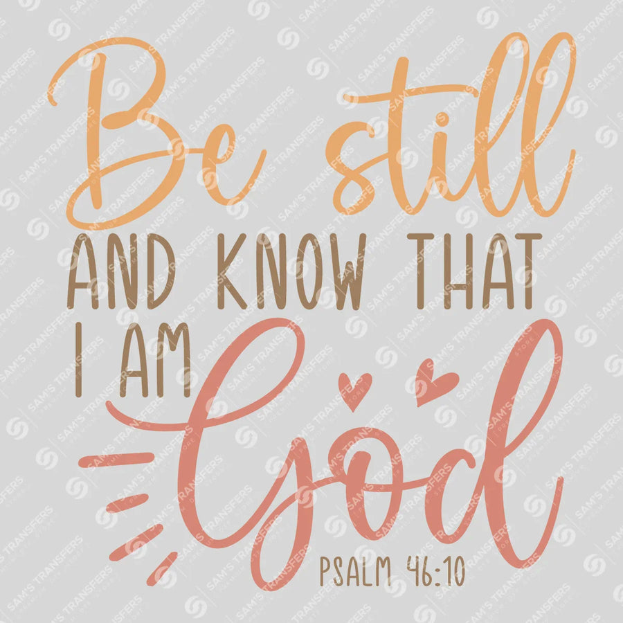 Be Still and Know That I Am God Ready-to-Press DTF Transfer | SAT04435