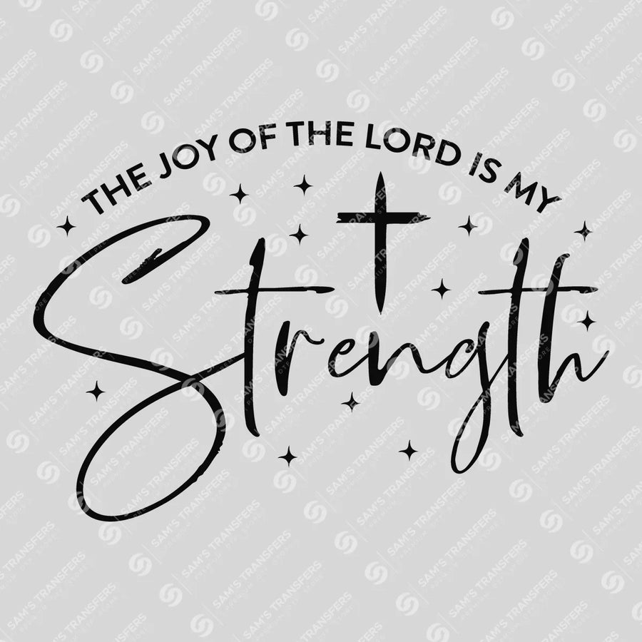 The Joy of the Lord Is My Strength Ready-to-Press DTF Transfer | SAT04440