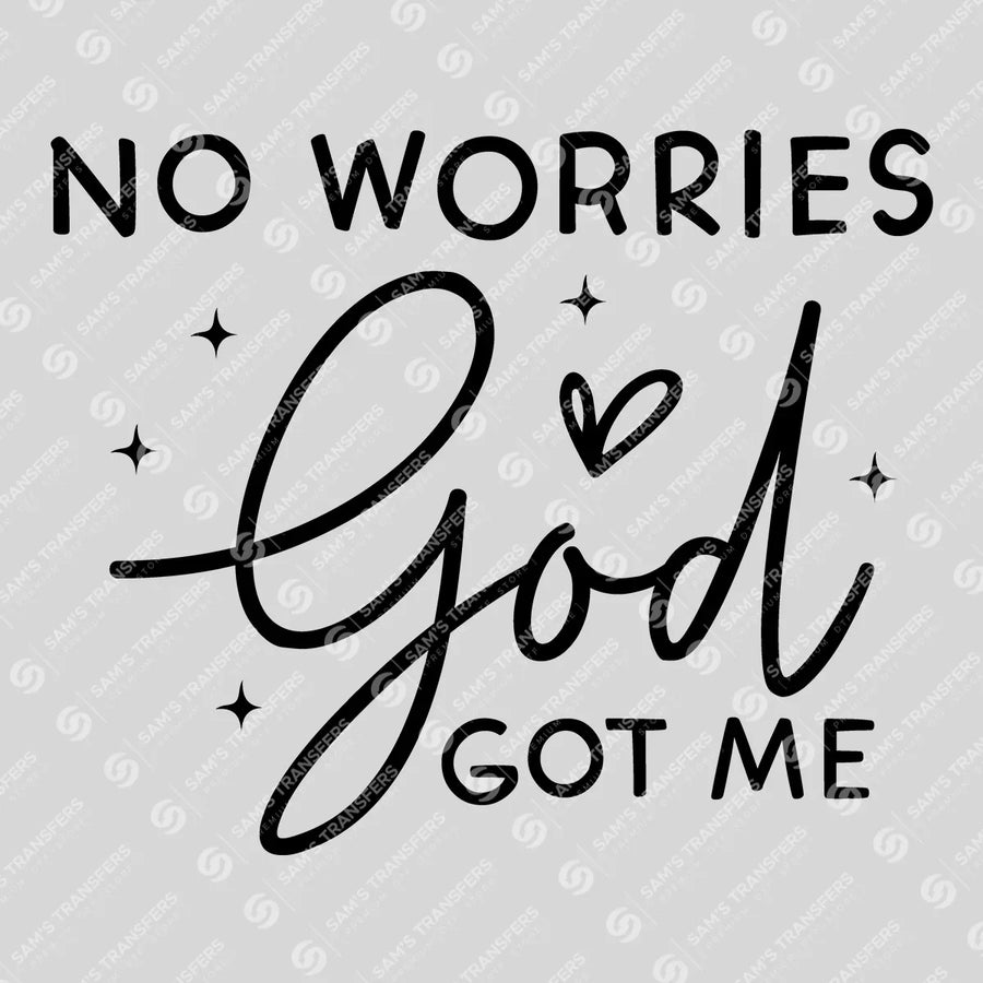 No Worries God Got Me Ready-to-Press DTF Transfer | SAT04443