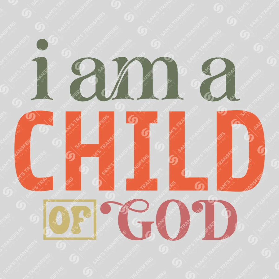 I Am a Child of God Ready-to-Press DTF Transfer | SAT04464