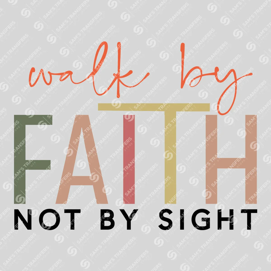 Walk by Faith Not by Sight Ready-to-Press DTF Transfer | SAT04474