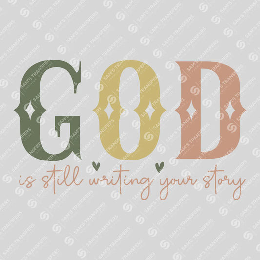 Apparel featuring a God Is Still Writing Your Story-themed DTF transfer.