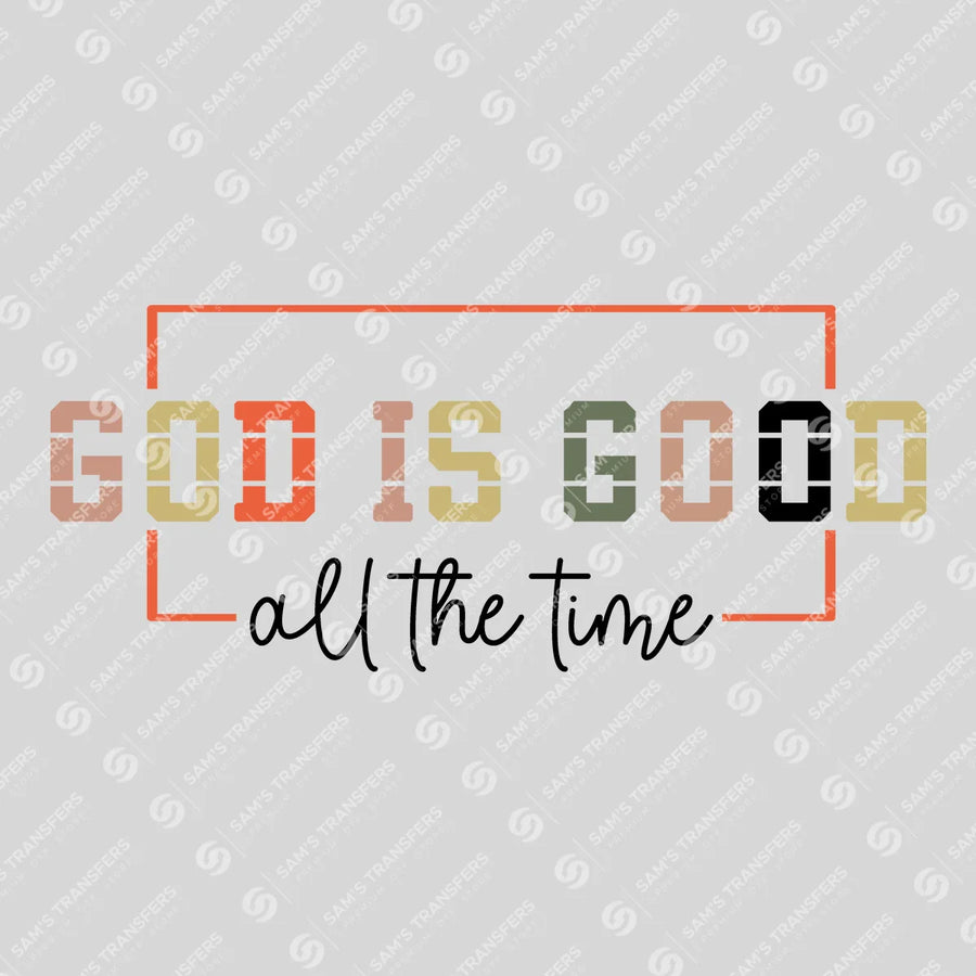 God Is Good All the Time Ready-to-Press DTF Transfer | SAT04488