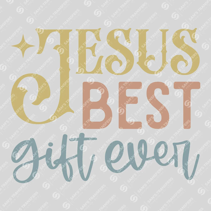 Jesus Best Gift Ever Ready-to-Press DTF Transfer | SAT04500