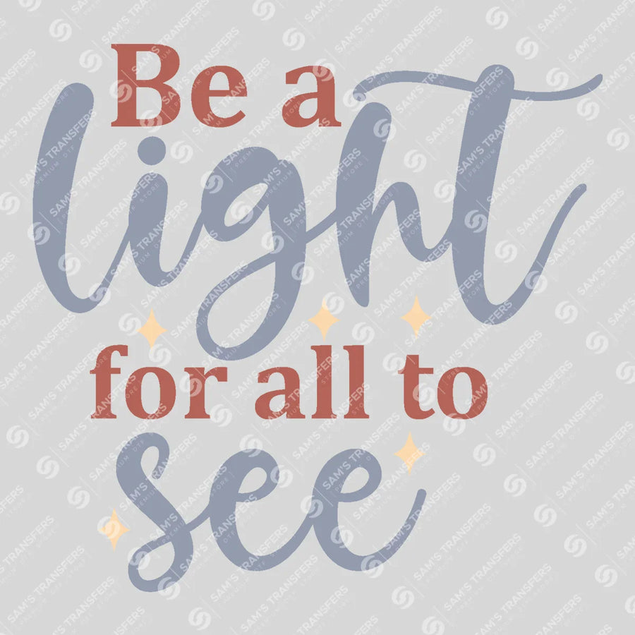 Be a Light for All to See Ready-to-Press DTF Transfer | SAT04512