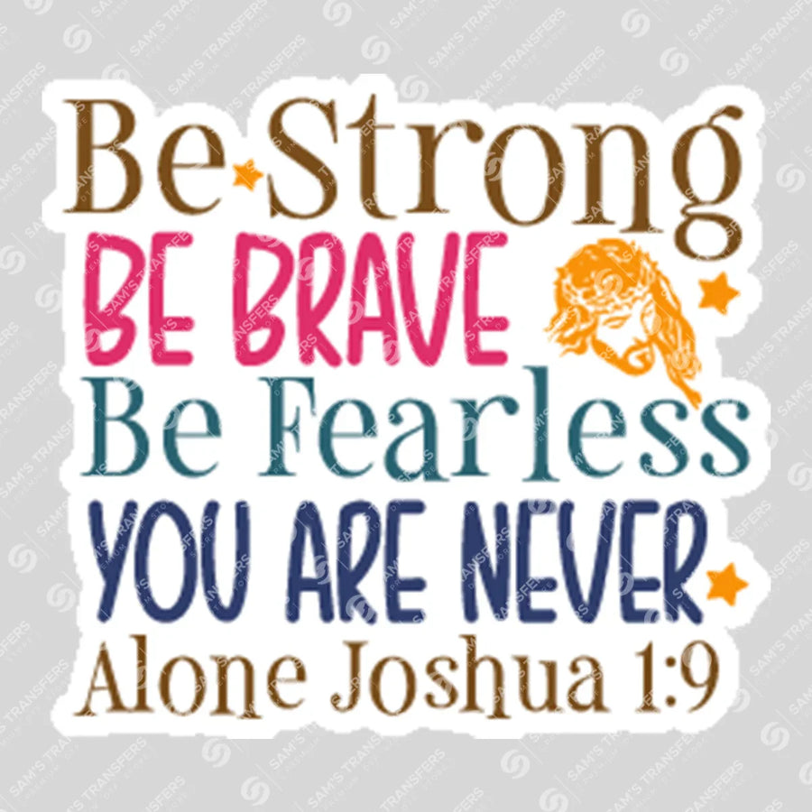 Be Strong Be Brave Be Fearless Sticker Ready-to-Press DTF Transfer | SAT04516