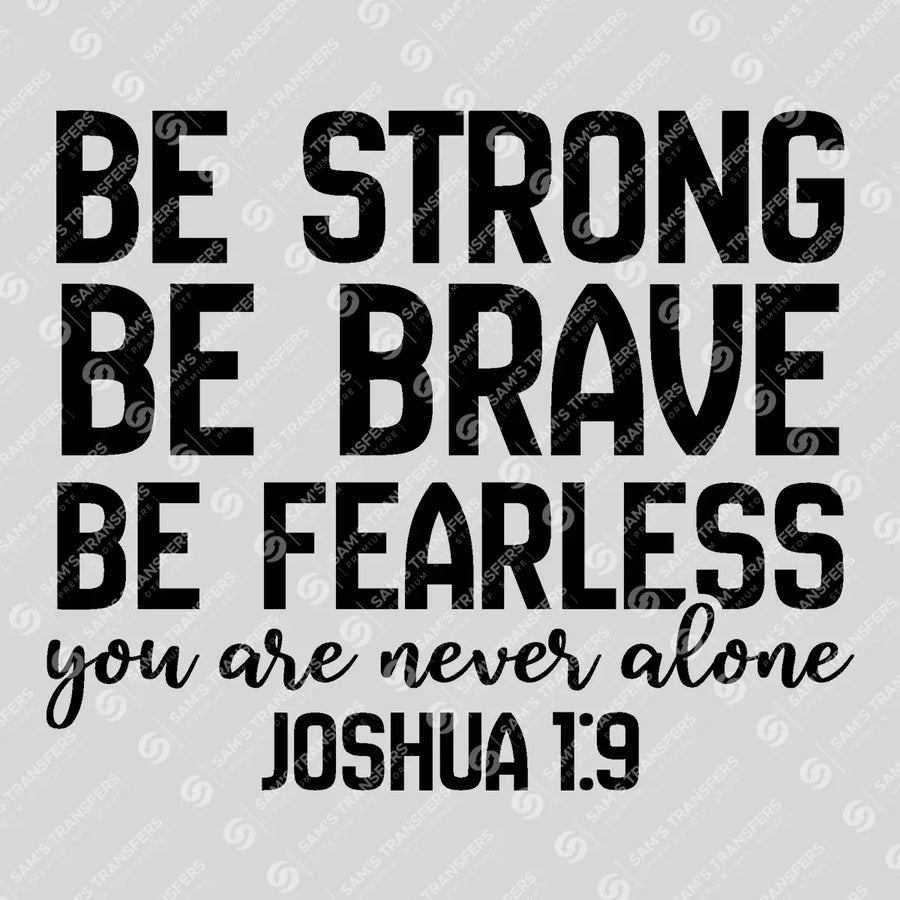 Be Strong Be Brave Be Fearless Ready-to-Press DTF Transfer | SAT04517