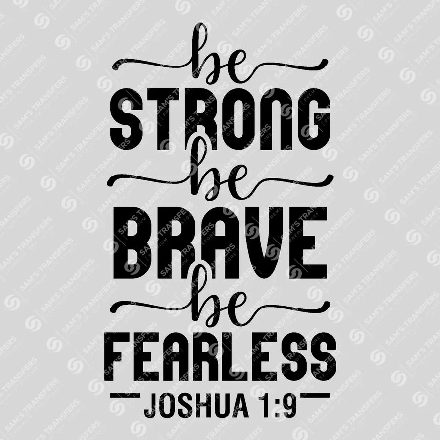 Be Strong Be Brave Be Fearless Script Ready-to-Press DTF Transfer | SAT04518