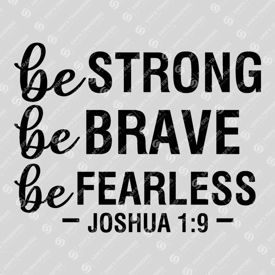 Be Strong Be Brave Be Fearless Bold Ready-to-Press DTF Transfer | SAT04519