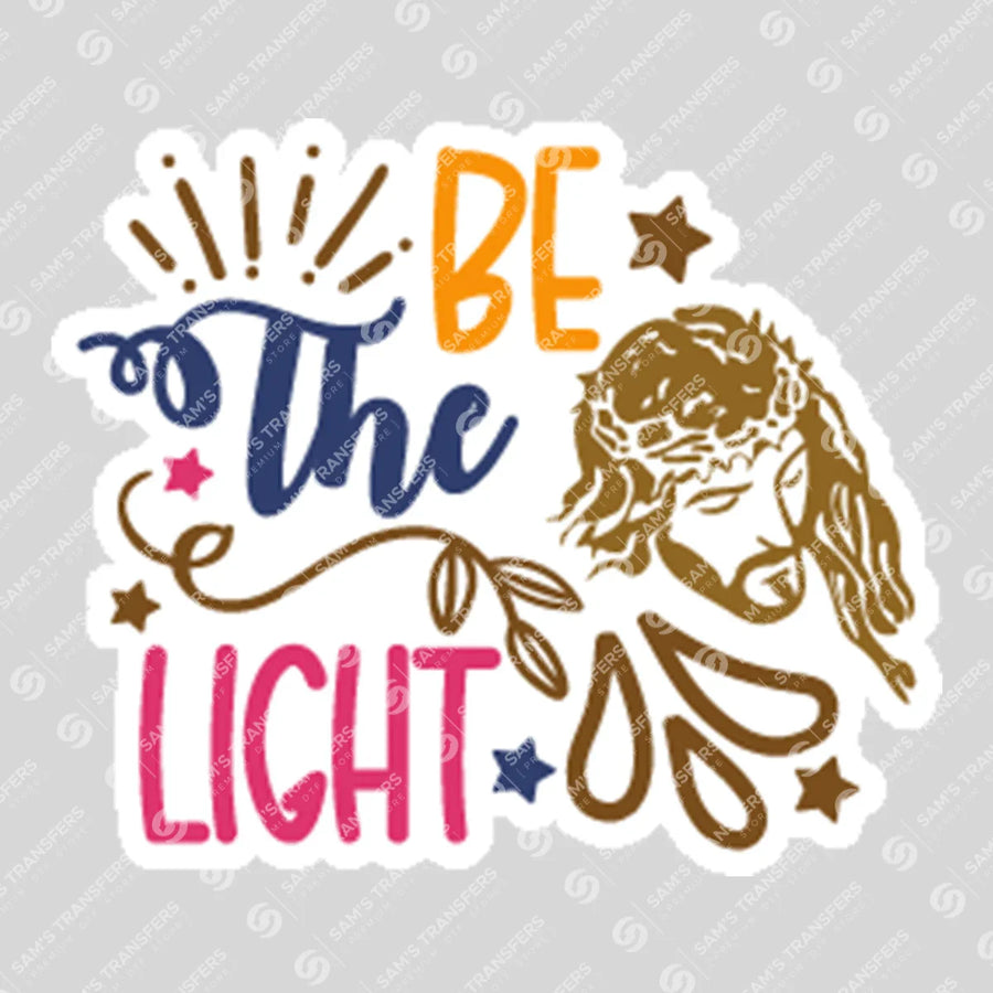 Be the Light Sticker Ready-to-Press DTF Transfer | SAT04525