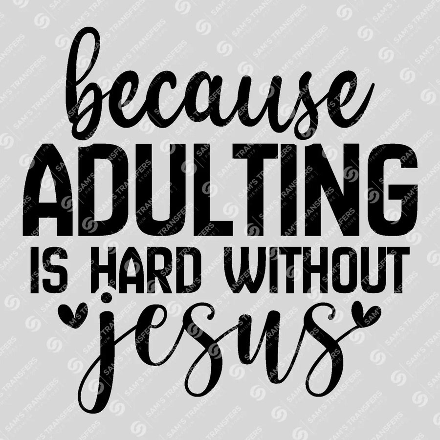 Because Adulting Is Hard Without Jesus Swirl Ready-to-Press DTF Transfer | SAT04529