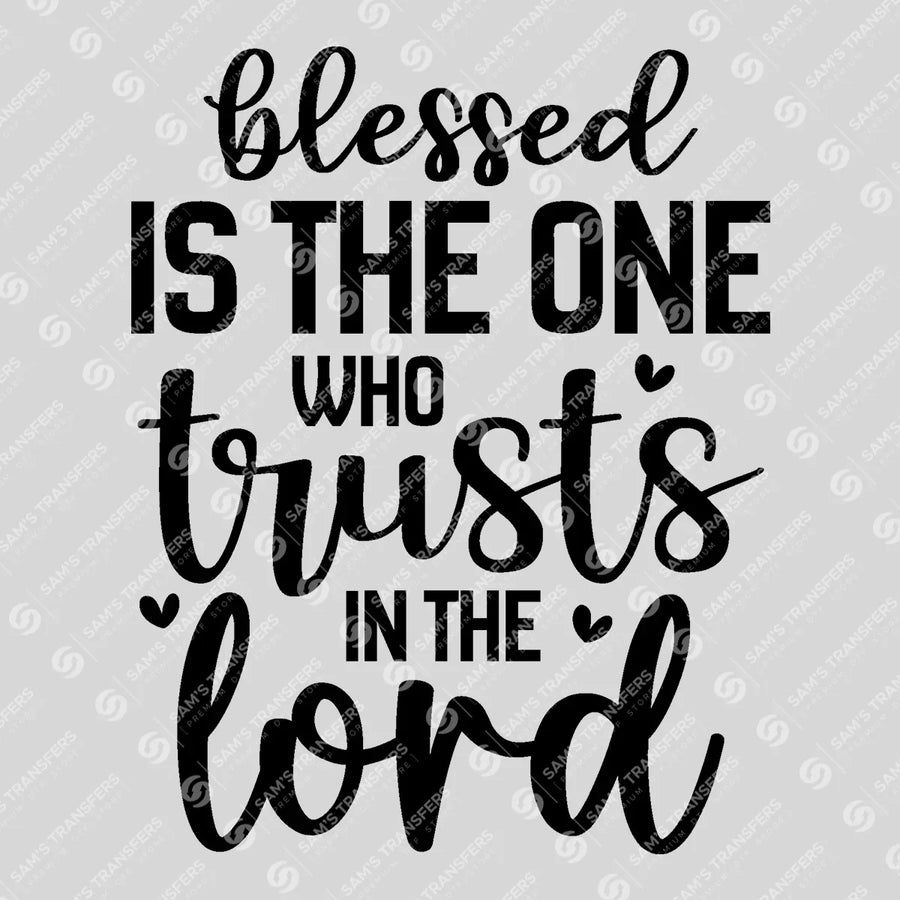 Blessed Is the One Who Trusts in the Lord Script Ready-to-Press DTF Transfer | SAT04531