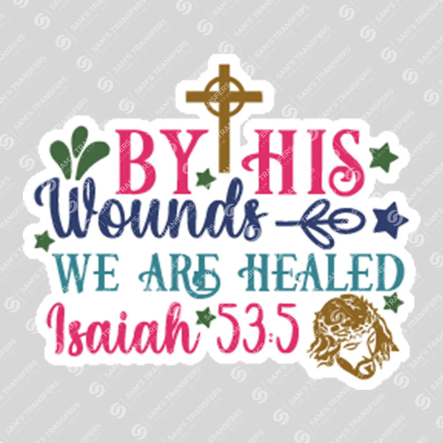 By His Wounds We Are Healed Sticker Ready-to-Press DTF Transfer | SAT04532