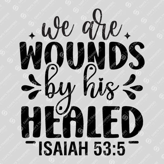 Apparel featuring a By His Wounds We Are Healed-themed DTF transfer.