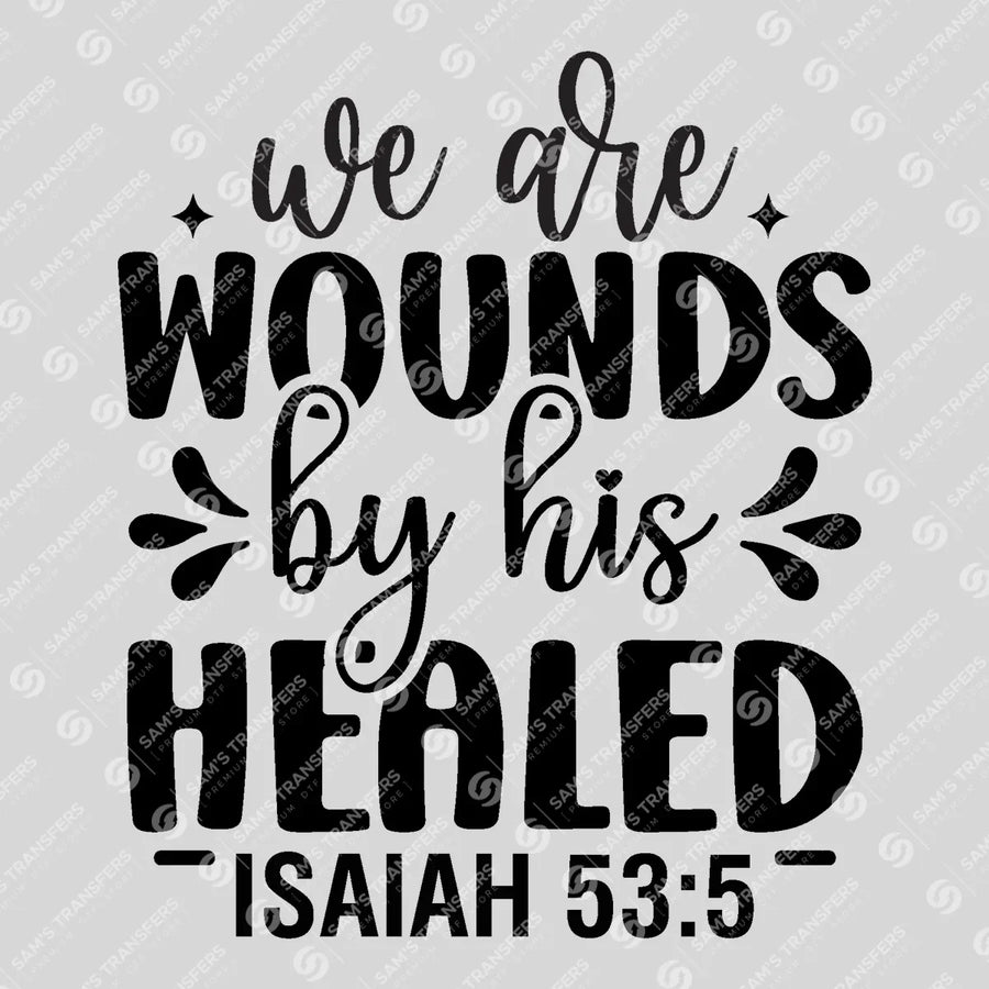 By His Wounds We Are Healed Ready-to-Press DTF Transfer | SAT04534