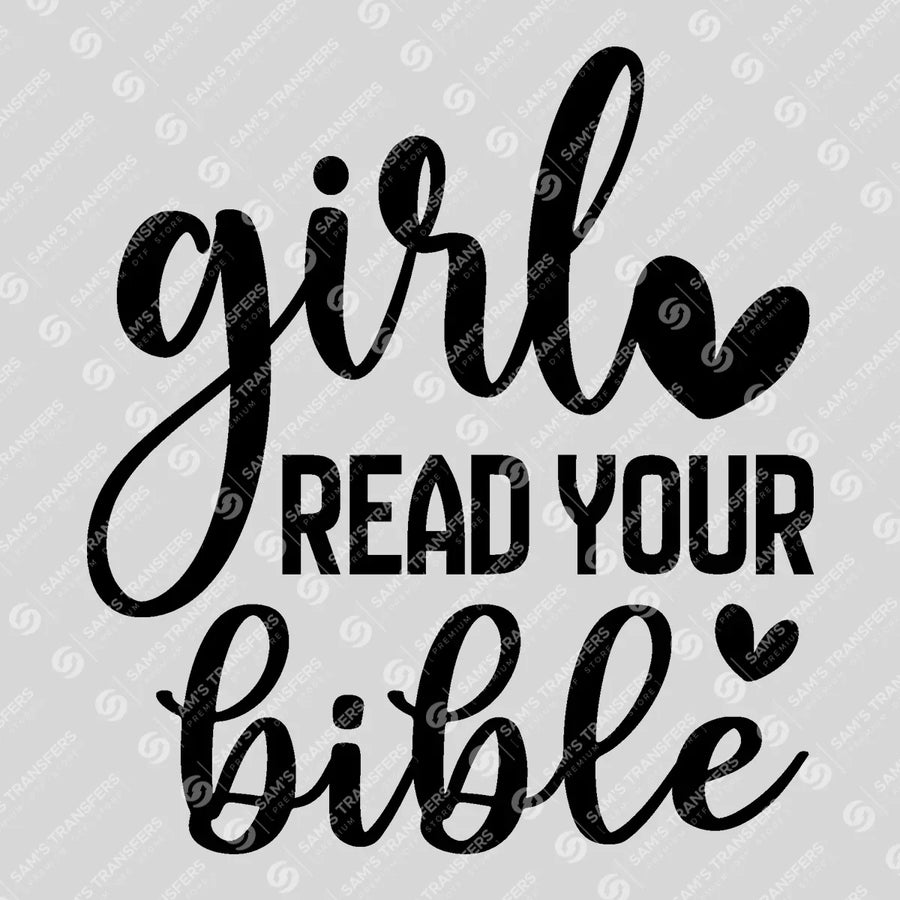 Girl Read Your Bible Script Ready-to-Press DTF Transfer | SAT04550
