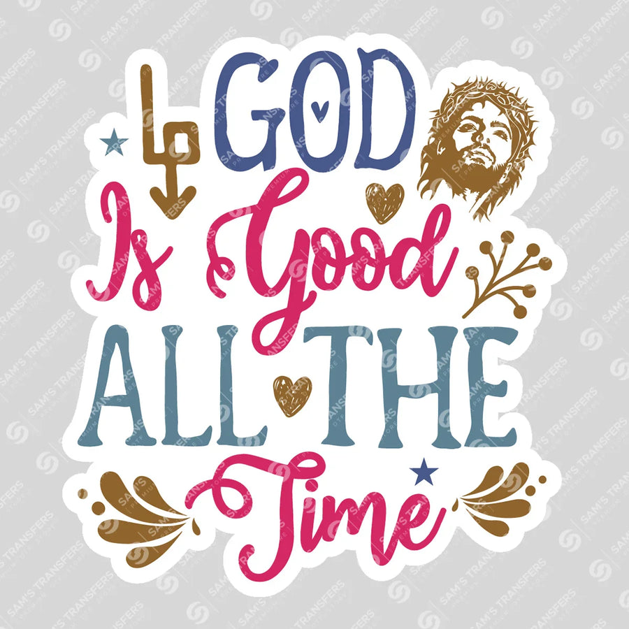 God Is Good All the Time Sticker Ready-to-Press DTF Transfer | SAT04553